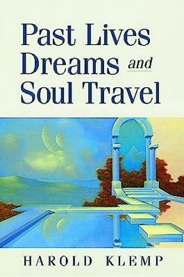 Past Lives, Dreams, and Soul Travel by Harold Klemp