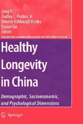 Healthy Longevity in China: Demographic, Socioeconomic, and Psychological Dimensions by 