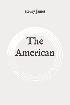 The American: Original by Henry James