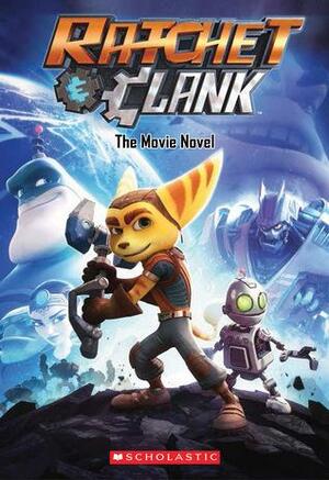 Ratchet and Clank: The Movie Novel by Kate Howard