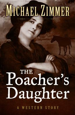 The Poachers Daughter by Michael Zimmer