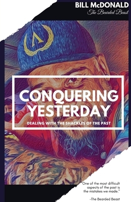 Conquering Yesterday by Bill McDonald