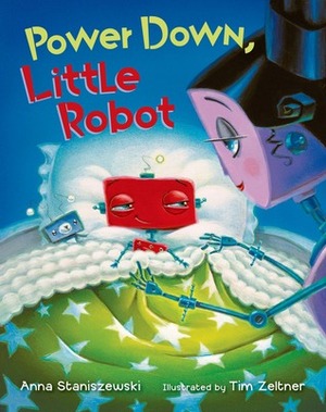 Power Down, Little Robot by Anna Staniszewski, Tim Zeltner