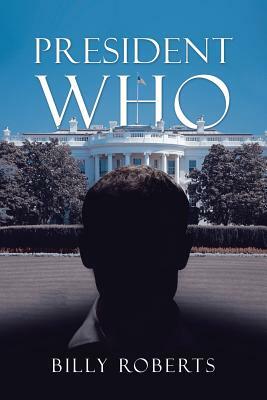 President Who by Billy Roberts