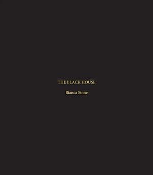 The Black House by Bianca Stone