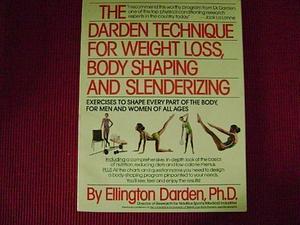 The Darden Technique for Weight Loss, Bodyshaping, and Slenderizing by Ellington Darden