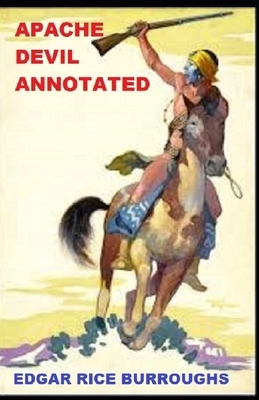 Apache Devil Annotated by Edgar Rice Burroughs