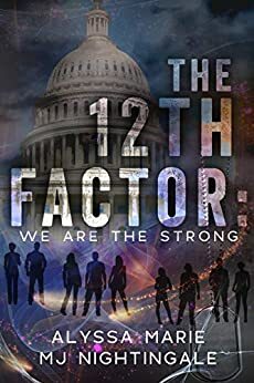 The 12th Factor: We are the Strong by MJ Nightingale, Alyssa Marie, Melissa Gill