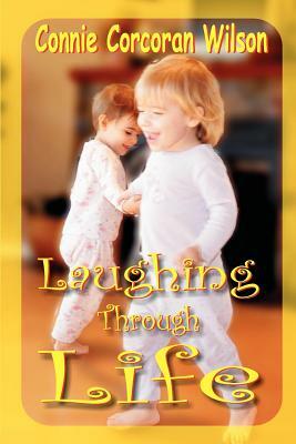 Laughing through Life by Connie Corcoran Wilson