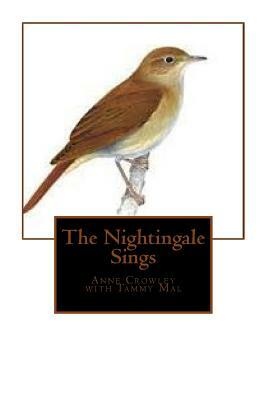 The Nightingale Sings by Anne C. Crowley, Tammy Mal