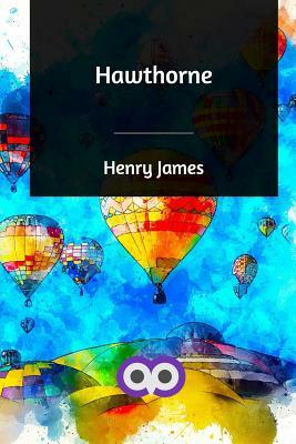 Hawthorne by Henry James