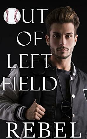 Out of Left Field: A MM Contemporary Romance by Dakota Rebel