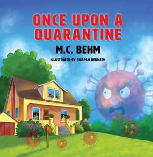 Once Upon a Quarantine by M. C. Behm