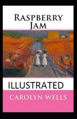 Raspberry Jam Illustrated by Carolyn Wells