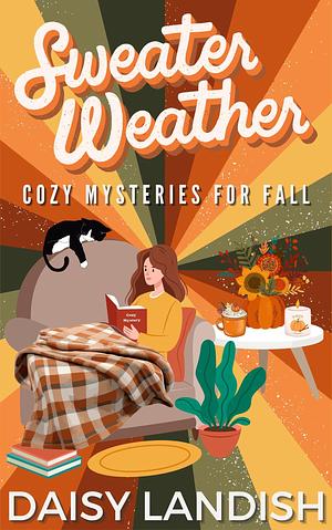 Sweater Weather: Cozy Mysteries for Fall by Daisy Landish, Daisy Landish