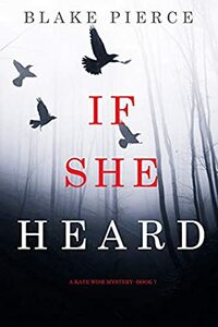 If She Heard by Blake Pierce