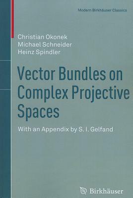 Vector Bundles on Complex Projective Spaces by Christian Okonek, Michael Schneider, Heinz Spindler