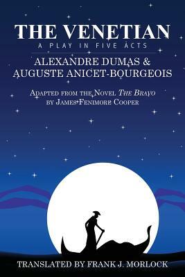 The Venetian: A Play in Five Acts by Auguste Anicet-Bourgeois, Alexandre Dumas