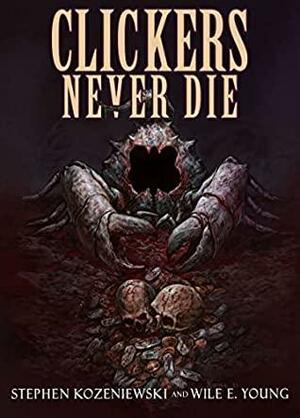 Clickers Never Die by Wile E. Young, Stephen Kozeniewski