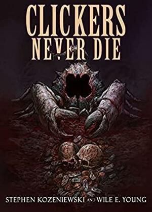 Clickers Never Die by Wile E. Young, Stephen Kozeniewski