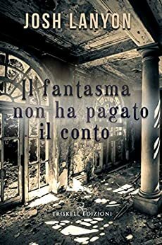 Il fantasma non ha pagato il conto by Josh Lanyon