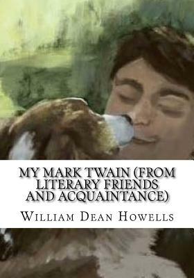 My Mark Twain (from Literary Friends and Acquaintance) by William Dean Howells