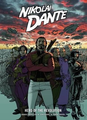 Nikolai Dante: Hero of the Revolution by Robbie Morrison, Simon Fraser, John Burns