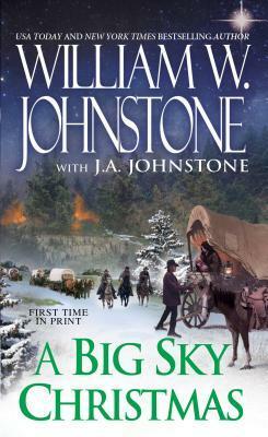 A Big Sky Christmas by J.A. Johnstone, William W. Johnstone