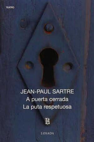 La mujerzuela respetuosa. A puerta cerrada by Jean-Paul Sartre