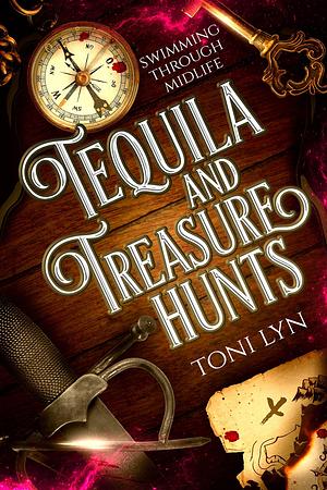 Tequila and Treasure Hunts by Toni Lyn, Toni Lyn