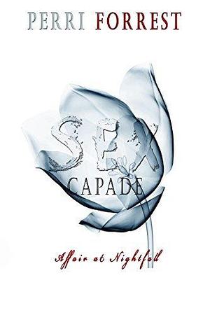 Sexcapade: Affair at Nightfall by Perri Forrest, Perri Forrest