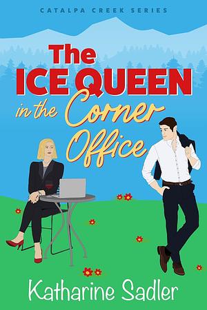 The Ice Queen in the Corner Office by Katharine Sadler