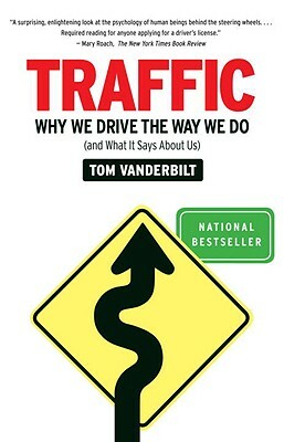 Traffic: Why We Drive the Way We Do (and What It Says about Us) by Tom Vanderbilt