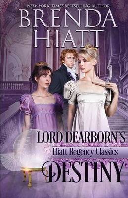 Lord Dearborn's Destiny by Brenda Hiatt