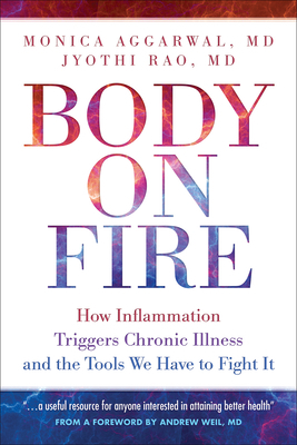 Body on Fire by Monica Aggarwal MD, Jyothi Rao MD