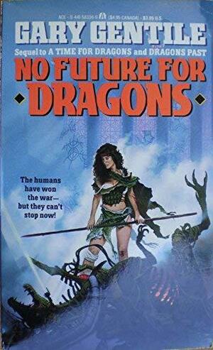 No Future For Dragons by Gary Gentile