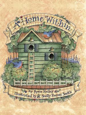 A Home Within by Shelly Reeves Smith, Roxie Kelley