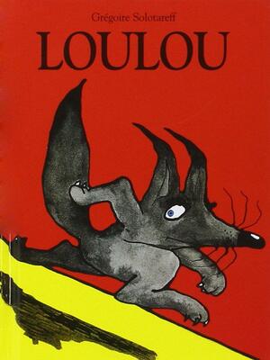 Loulou by Grégoire Solotareff