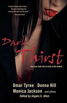 Dark Thirst by Angela C. Allen, Kevin S. Brockenbrough, Omar Tyree, Donna Hill, Linda Addison, Monica Jackson