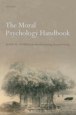 The Moral Psychology Handbook by John M. Doris