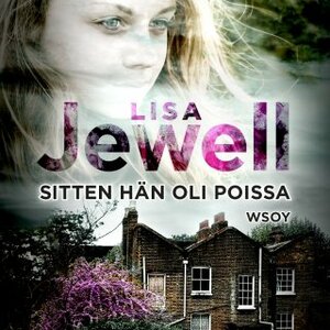 Sitten hän oli poissa by Lisa Jewell