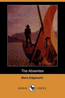 The Absentee (Dodo Press) by Maria Edgeworth