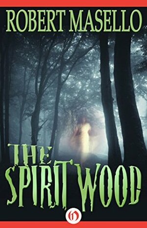 The Spirit Wood by Robert Masello