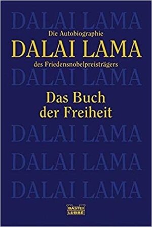 Das Buch der Freiheit: Die Autobiographie des Friedensnobelpreisträgers by Dalai Lama XIV