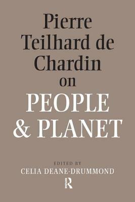 Pierre Teilhard de Chardin on People and Planet by Celia Deane-Drummond