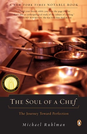 The Soul of a Chef: The Journey Toward Perfection by Michael Ruhlman