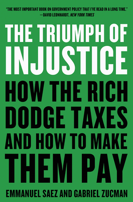 The Triumph of Injustice by Gabriel Zucman, Emmanuel Saez