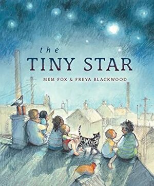 The Tiny Star by Freya Blackwood, Mem Fox