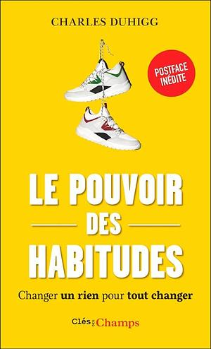 Le pouvoir des habitudes: changer un rien pour tout changer by Charles Duhigg