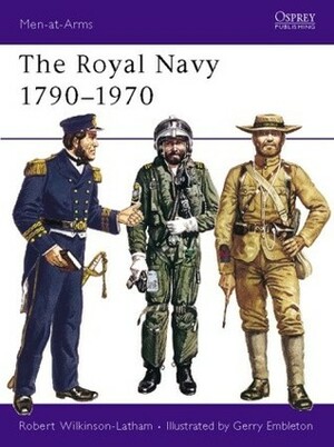 The Royal Navy 1790–1970 by Robert Wilkinson-Latham